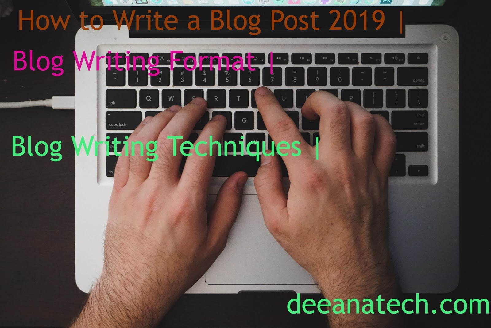 How to Write a Blog Post | Blog Writing Format | Blog Writing Techniques | deeanatech.com |