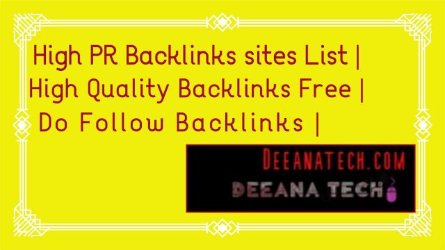 High PR Backlinks sites List | High Quality Backlinks Free | Do Follow Backlinks | deeanatech.com |