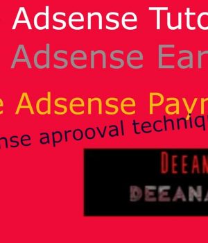 Google AdSense Tutorial, Google AdSense Earnings, Google AdSense Payment, My absence account, deenatech.com