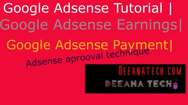 Google AdSense Tutorial, Google AdSense Earnings, Google AdSense Payment, My absence account, deenatech.com