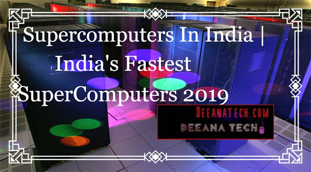 Supercomputers In India, India's Fastest Supercomputer | deeanatech.com