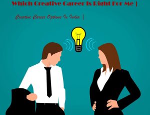 Creative Career, Creative Career Options In India in Hindi, creative career list here