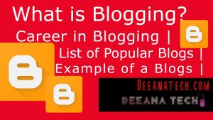 Career in Blogging | What is blogging? | Popular Blogs | Example of a Blog | Buy hosting, Free hosting- deeanatech.com