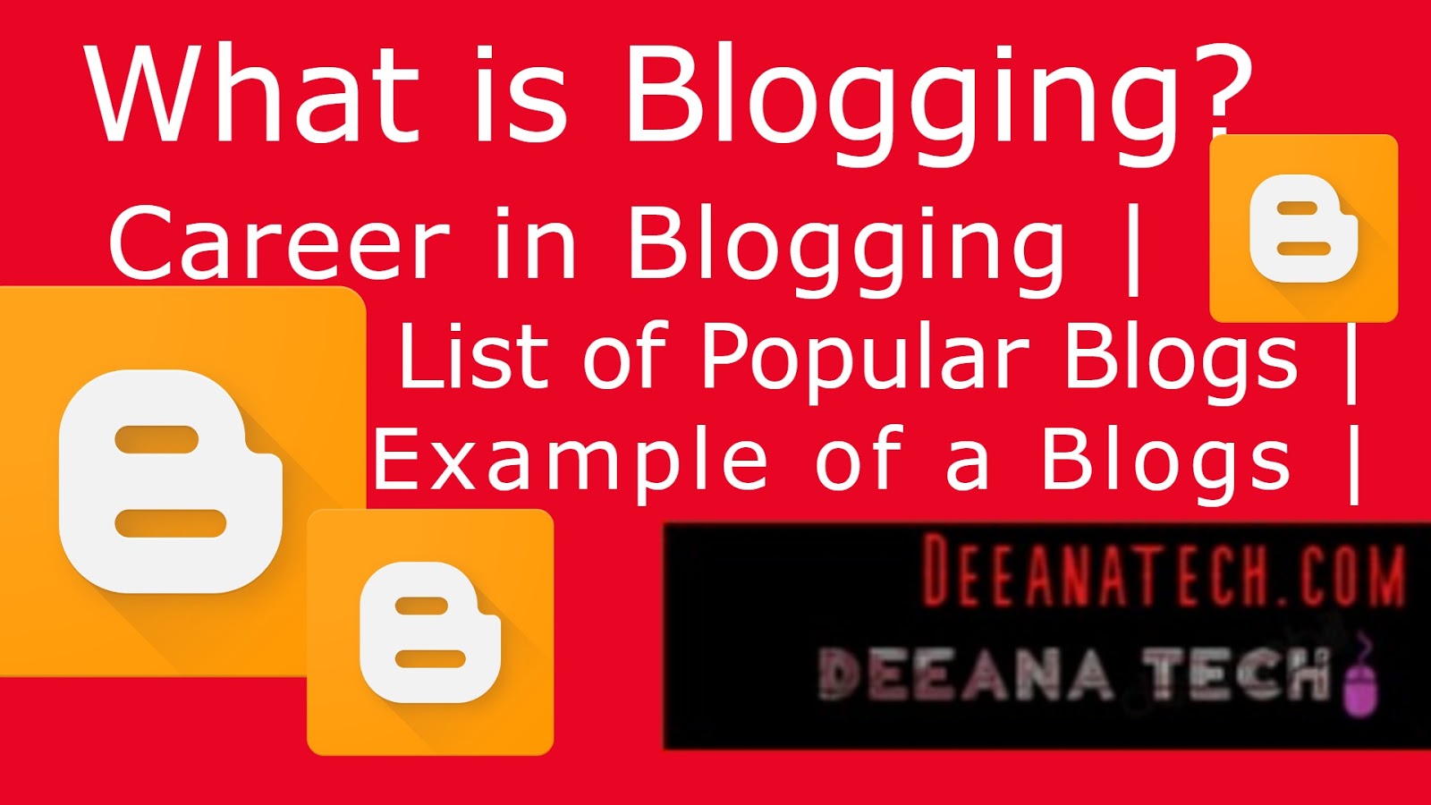 Career in Blogging | What is blogging? | Popular Blogs | Example of a Blog | Buy hosting, Free hosting- deeanatech.com