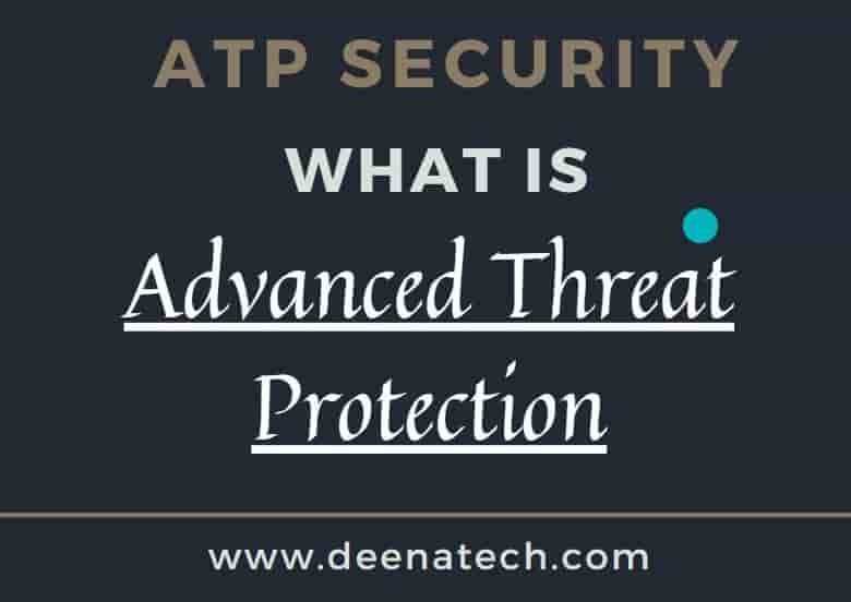 What is Advanced Threat Protection, ATP Security Keeps Your Data Safe And Secure