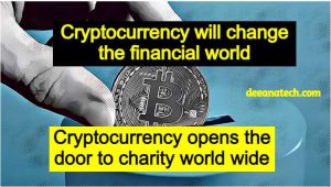 Cryptocurrency will change the financial world- and opens the door to charity world wide