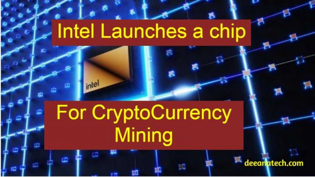 Intel Launches a chip for cryptocurrency mining for energy-efficient hashing