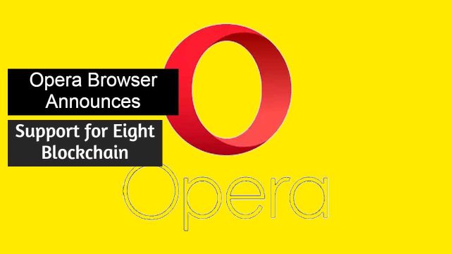 Opera Support 8 Blockchain_ Opera Browser Announces Support for Eight Blockchain Chains in an Important Move for Web3