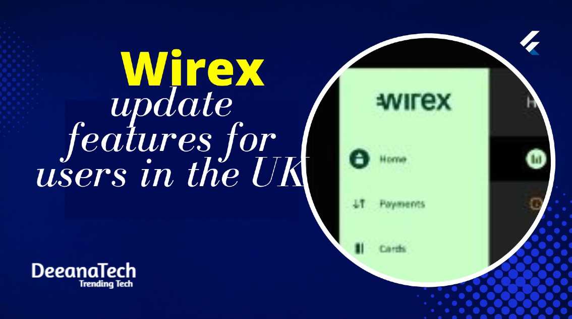 Wirex updatest features for users in the UK