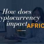 How does cryptocurrency impact Africa?