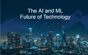 The AI and ML Future of Technology